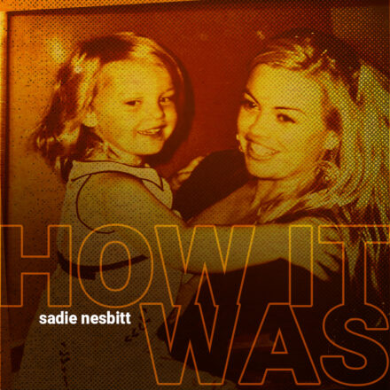 How It Was_Sadie Nesbitt